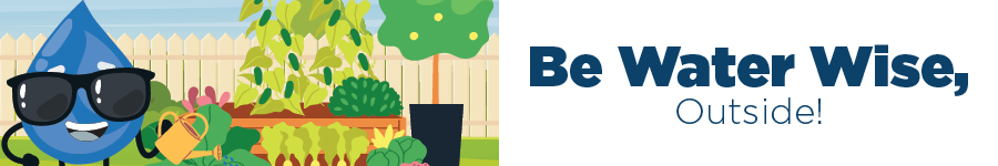 A graphic with a water drop character in a yard with the text "Be Water Wise, Outside!"