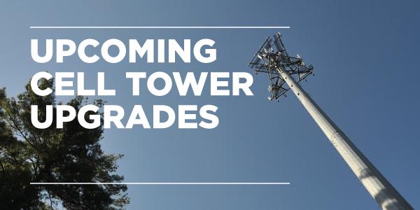 Upcoming Cell Tower Upgrades 